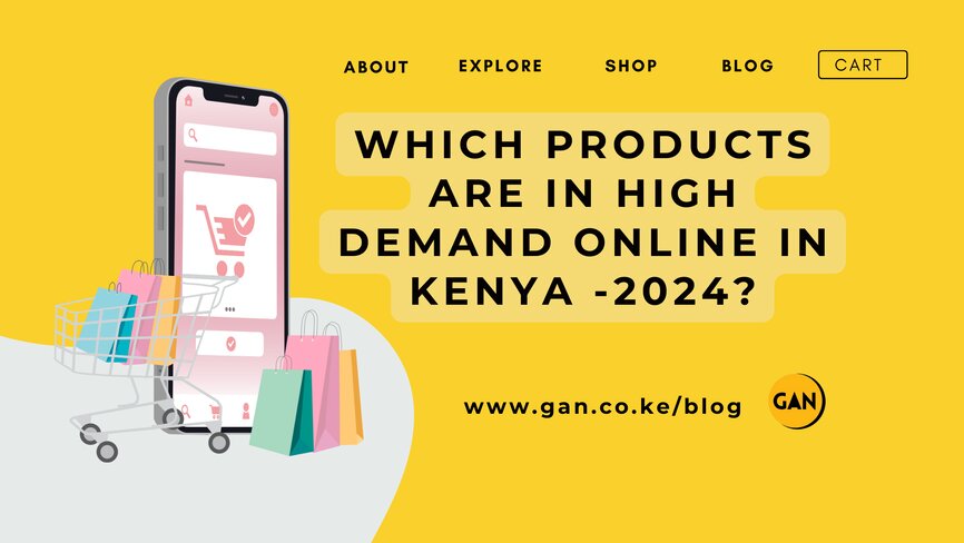 Products-in-High-Demand-in-Kenya - Gan Technologies